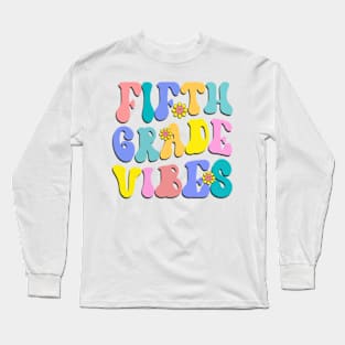 Fifth Grade Vibes First Day Back to School Teacher Students Long Sleeve T-Shirt